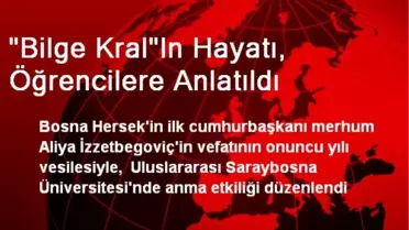 'Bilge Kral'In Hayatı, Öğrencilere Anlatıldı