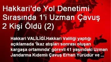 Hakkari'de Yol Denetimi Sırasında 1'i Uzman Çavuş 2 Kişi Öldü (2)