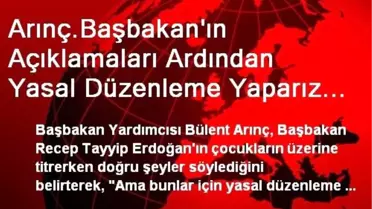 Arınç.Başbakan'ın Açıklamaları Ardından Yasal Düzenleme Yaparız Demek, Gayretkeş Valinin Üzerine...