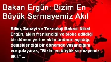 Bakan Ergün: Bizim En Büyük Sermayemiz Akıl