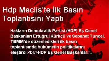 Hdp Meclis'te İlk Basın Toplantısını Yaptı