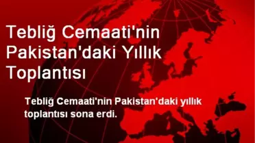 Tebliğ Cemaati'nin Pakistan'daki Yıllık Toplantısı