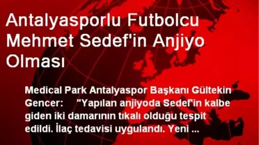 Antalyasporlu Futbolcu Mehmet Sedef'in Anjiyo Olması
