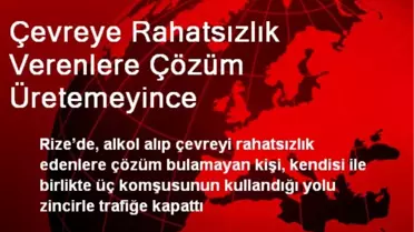 Çevreye Rahatsızlık Verenlere Çözüm Üretemeyince