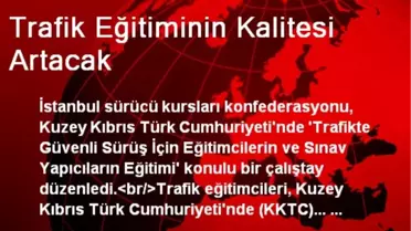 Trafik Eğitiminin Kalitesi Artacak