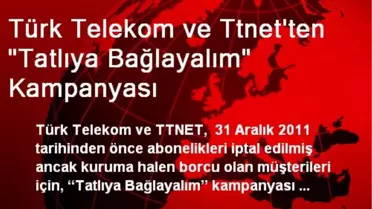 Türk Telekom ve Ttnet'ten 'Tatlıya Bağlayalım' Kampanyası