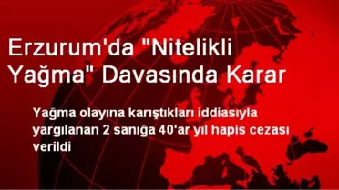 Erzurum'da 'Nitelikli Yağma' Davasında Karar