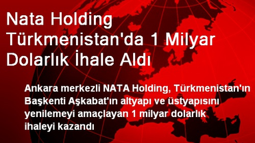 NATA Holding Türkmenistan'da 1 Milyar Dolarlık İhale Aldı