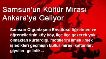 Samsun'un Kültür Mirası Ankara'ya Geliyor