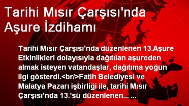 Tarihi Mısır Çarşısı'nda Aşure İzdihamı