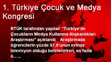 1. Türkiye Çocuk ve Medya Kongresi