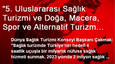 '5. Uluslararası Sağlık Turizmi ve Doğa, Macera, Spor ve Alternatif Turizm Fuarı'