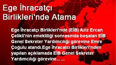 Ege İhracatçı Birlikleri'nde Atama