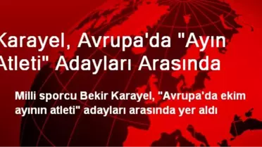 Karayel, Avrupa'da 'Ayın Atleti' Adayları Arasında
