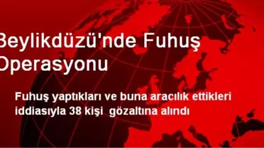 Beylikdüzü'nde Fuhuş Operasyonu
