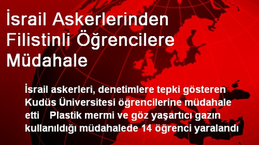 İsrail Askerlerinden Filistinli Öğrencilere Müdahale