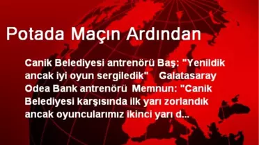 Potada Maçın Ardından