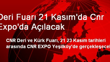 Deri Fuarı 21 Kasım'da Cnr Expo'da Açılacak