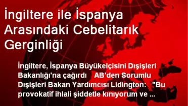 İngiltere İle İspanya Arasında Cebelitarık Gerginliği