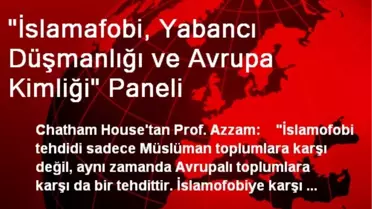 'İslamafobi, Yabancı Düşmanlığı ve Avrupa Kimliği' Paneli