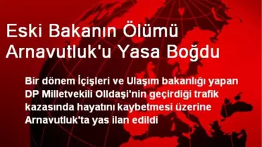 Eski Bakanın Ölümü Arnavutluk'u Yasa Boğdu