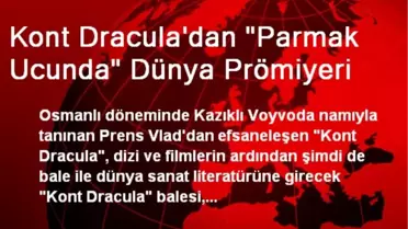 Kont Dracula'dan 'Parmak Ucunda' Dünya Prömiyeri