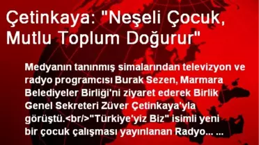 Çetinkaya: 'Neşeli Çocuk, Mutlu Toplum Doğurur'