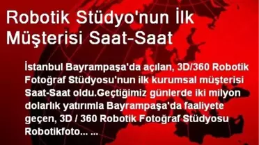 Robotik Stüdyo'nun İlk Müşterisi Saat-Saat