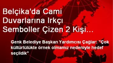 Belçika'da Cami Duvarlarına Irkçı Semboller Çizen 2 Kişi Yakalandı