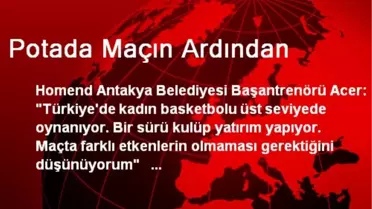 Potada Maçın Ardından