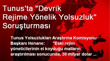 Tunus'ta 'Devrik Rejime Yönelik Yolsuzluk' Soruşturması