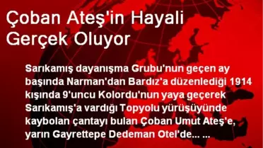 Çoban Ateş'in Hayali Gerçek Oluyor