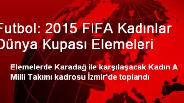 Futbol: 2015 FIFA Kadınlar Dünya Kupası Elemeleri