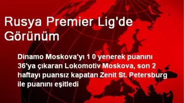 Rusya Premier Lig'de Görünüm