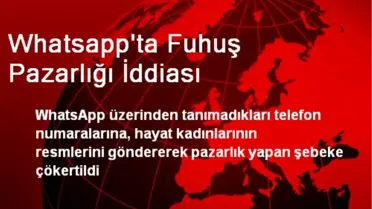 Whatsapp'ta Fuhuş Pazarlığı İddiası