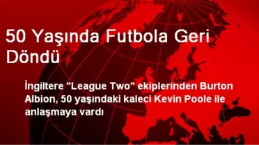 50 Yaşında Futbola Geri Döndü