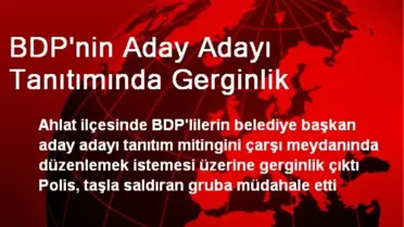 BDP'nin Aday Adayı Tanıtımında Gerginlik