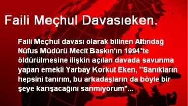 Faili Meçhul Davasıeken.