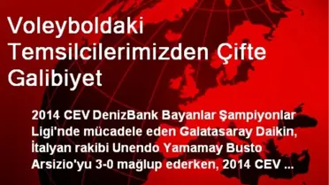 Voleyboldaki Temsilcilerimizden Çifte Galibiyet