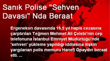 Sanık Polise 'Sehven Davası' Nda Beraat