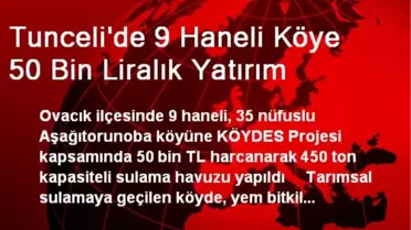 Tunceli'de 9 Haneli Köye 50 Bin Liralık Yatırım