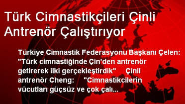 Türk Cimnastikçileri Çinli Antrenör Çalıştırıyor