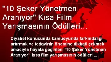 '10 Şeker Yönetmen Aranıyor' Kısa Film Yarışmasının Ödülleri Sahiplerini Buluyor