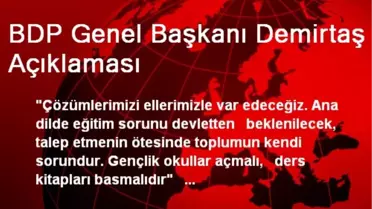 Demirtaş: Çözümlerimizi Ellerimizle Var Edeceğiz