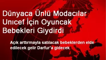 Dünyaca Ünlü Modacılar Oyuncak Bebekleri Giydirdi