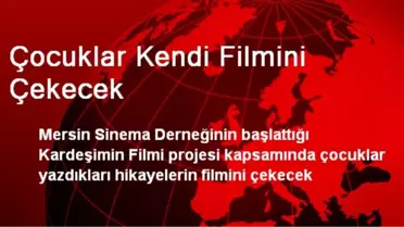 Çocuklar Kendi Filmini Çekecek