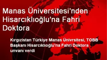 Manas Üniversitesi'nden Hisarcıklıoğlu'na Fahri Doktora