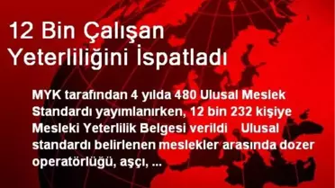 12 Bin Çalışan Yeterliliğini İspatladı