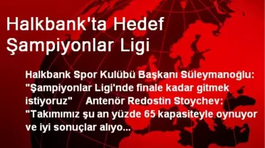 Halkbank'ta Hedef Şampiyonlar Ligi
