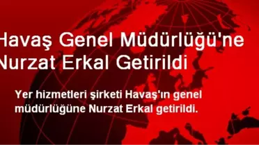 Havaş Genel Müdürlüğü'ne Nurzat Erkal Getirildi